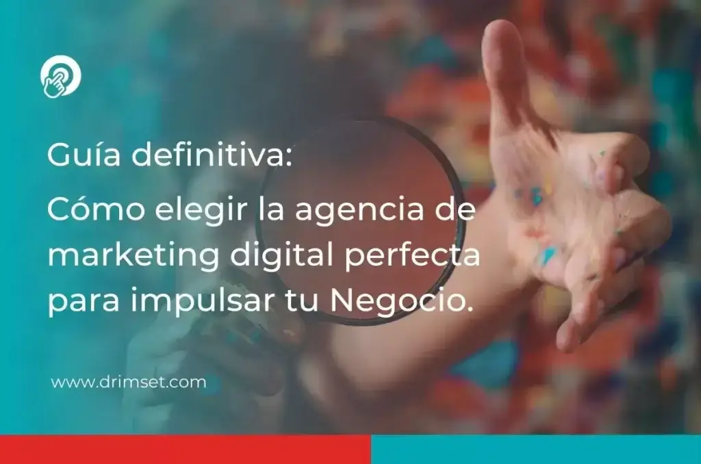 cómo elegir la agencia de marketing digital adecuada para tu negocio