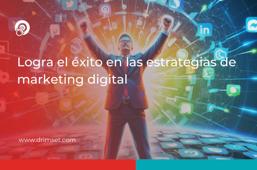 Logra el éxito en las estrategias de marketing digital