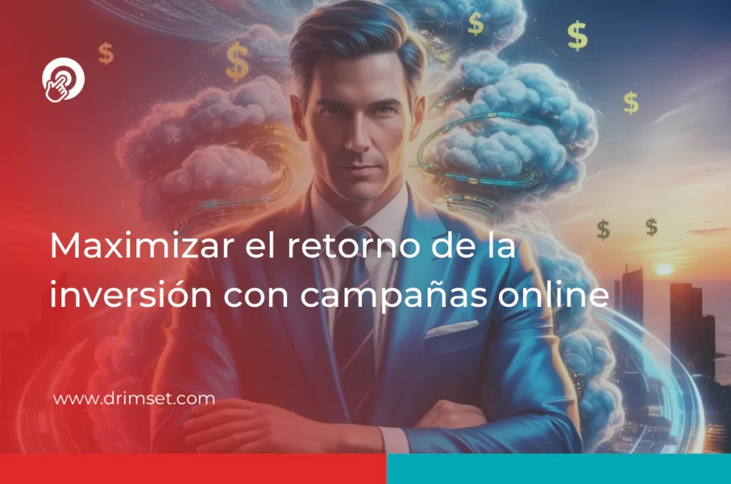 Maximizar el retorno de la inversión con campañas online