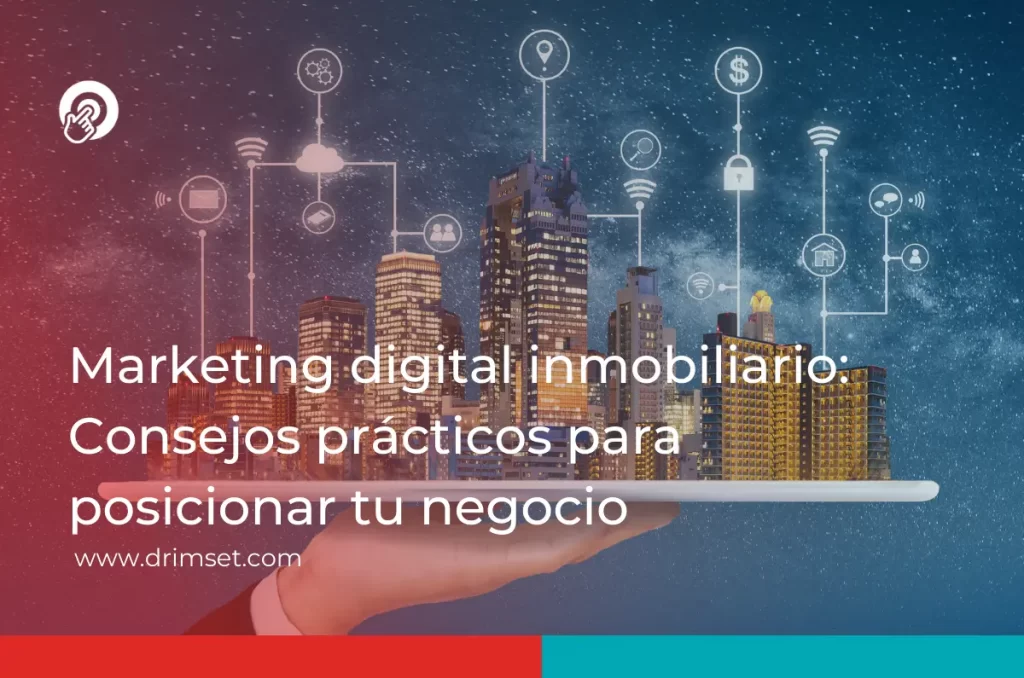 Marketing digital inmobiliario: Para posicionar tu negocio