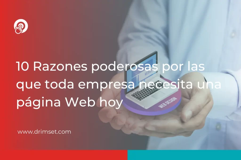 10 Razones por las que toda empresa necesita una página Web