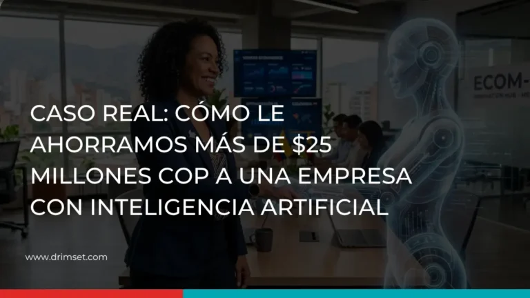 Caso real cómo le ahorramos más de $25 millones COP a una empresa con inteligencia artificial