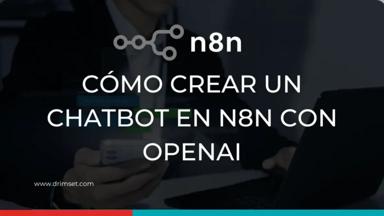 Cómo crear un Chatbot en N8N con OpenAI: paso a paso para montar algo útil y no una demo frágil
