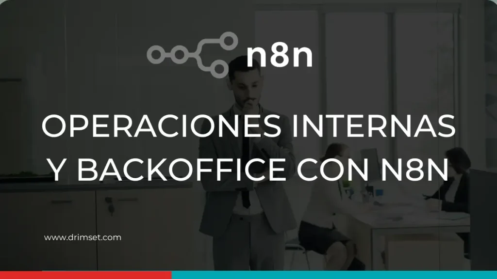 Operaciones internas y backoffice con n8n: cómo automatizar reportes, aprobaciones y tareas repetitivas sin romper la operación