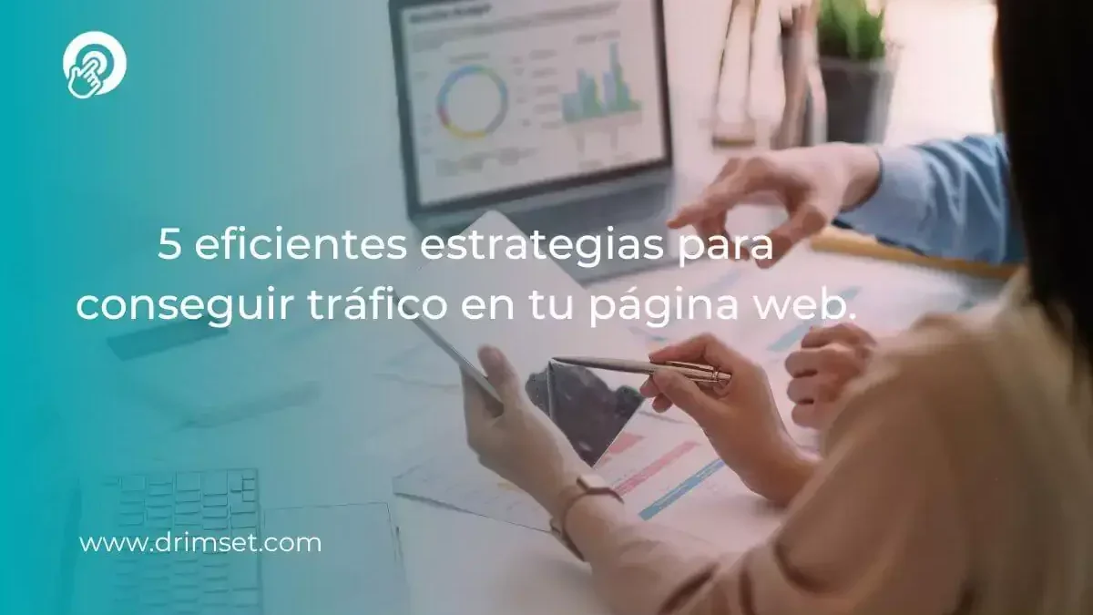 5 eficientes estrategias para conseguir tráfico en tu página web.