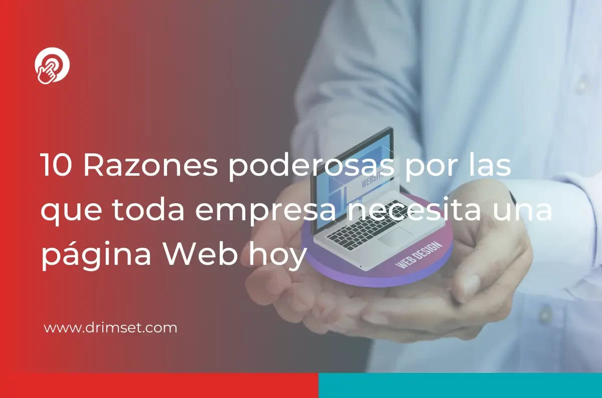 10 Razones Irresistibles para que tu Empresa Tenga una Página Web Hoy Mismo