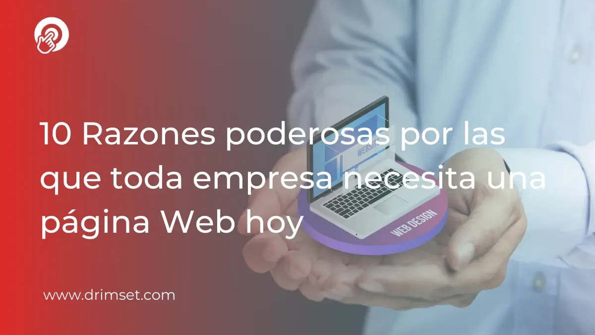 10 Razones Irresistibles para que tu Empresa Tenga una Página Web Hoy Mismo