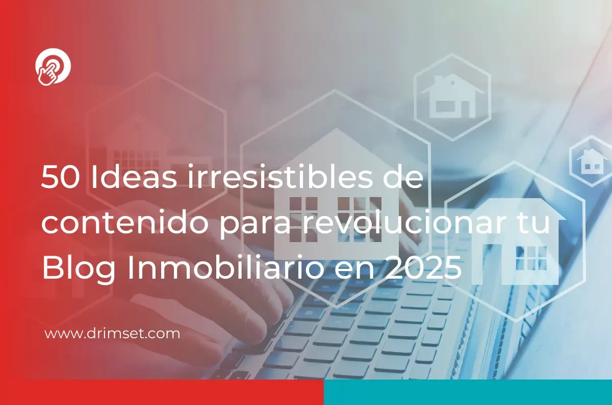 50 Estrategias de Contenido Innovadoras para Transformar tu Blog Inmobiliario en 2025