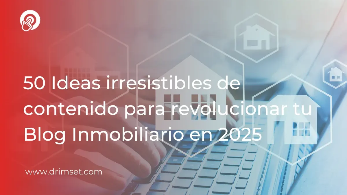 50 Estrategias de Contenido Innovadoras para Transformar tu Blog Inmobiliario en 2025
