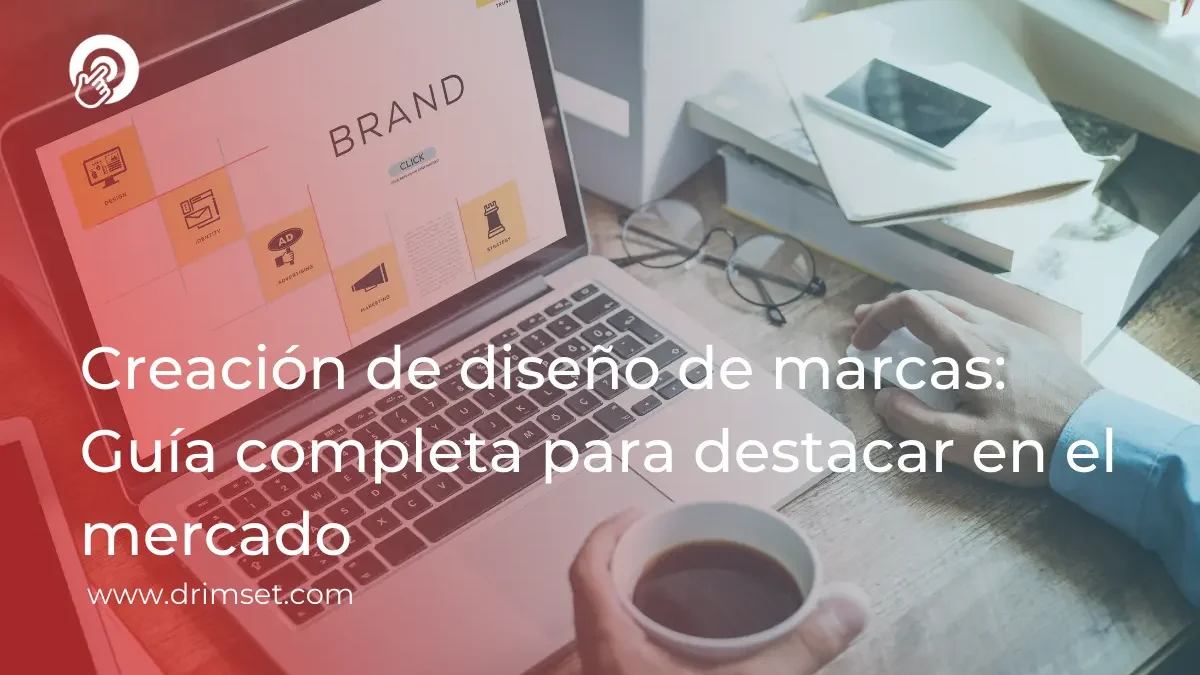 Diseño de Marcas: Cómo Destacar en el Mercado Digital