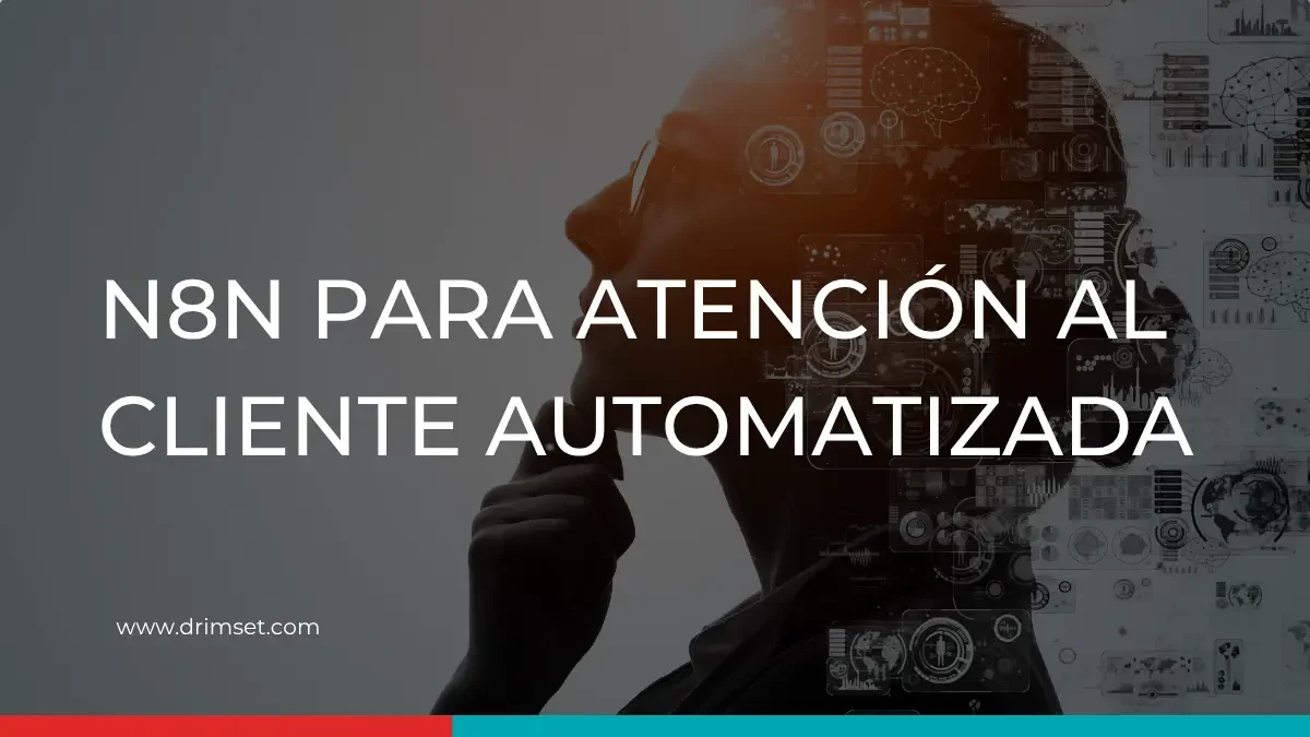 Drimset - n8n para atención al cliente automatizada