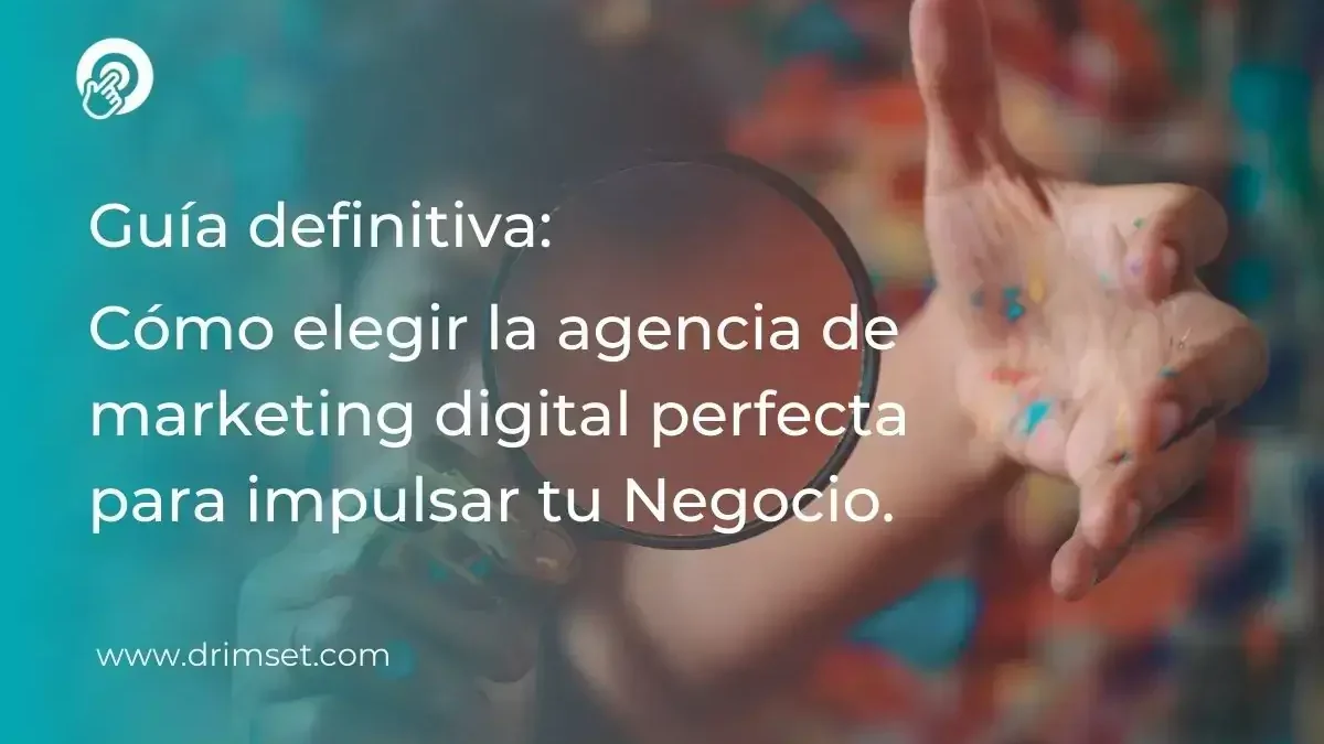Cómo elegir la agencia de marketing digital para tu negocio.