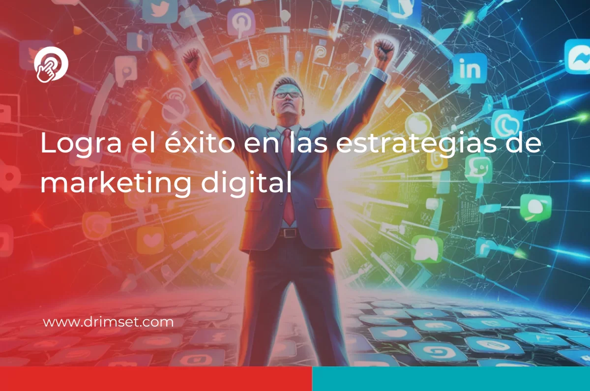 Domina el Marketing Digital: Estrategias para Impulsar tu Negocio al Éxito