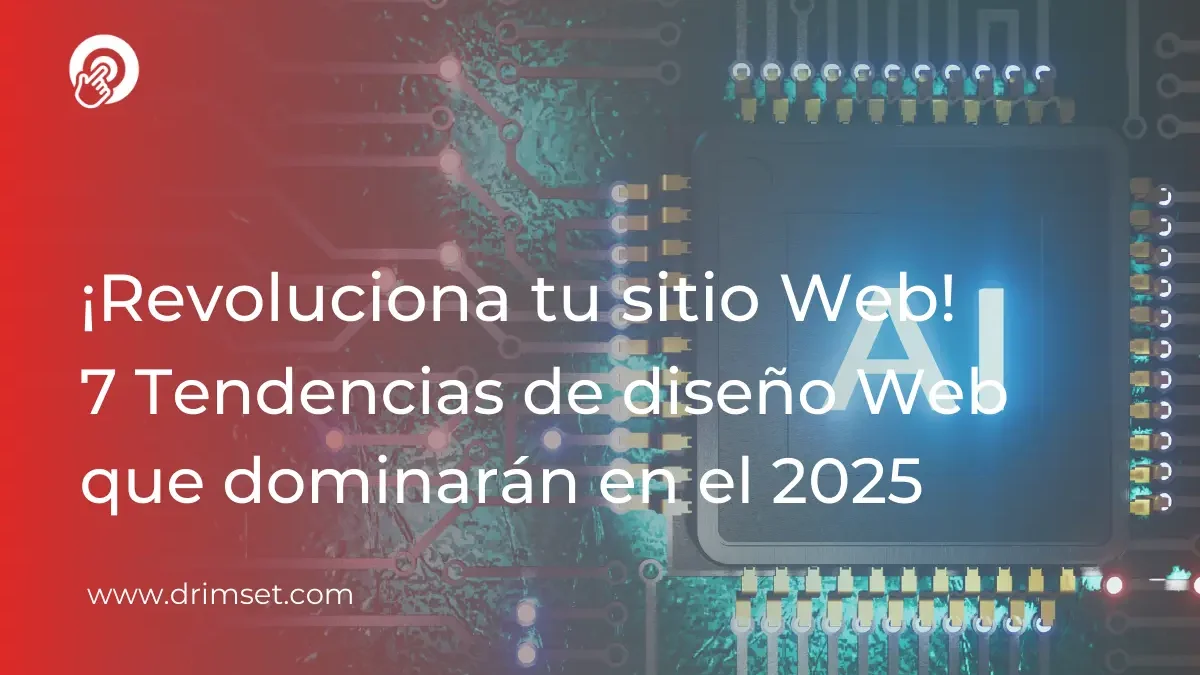 Tendencias en Diseño de Páginas Web 2025: ¡Revoluciona tu Sitio Web!