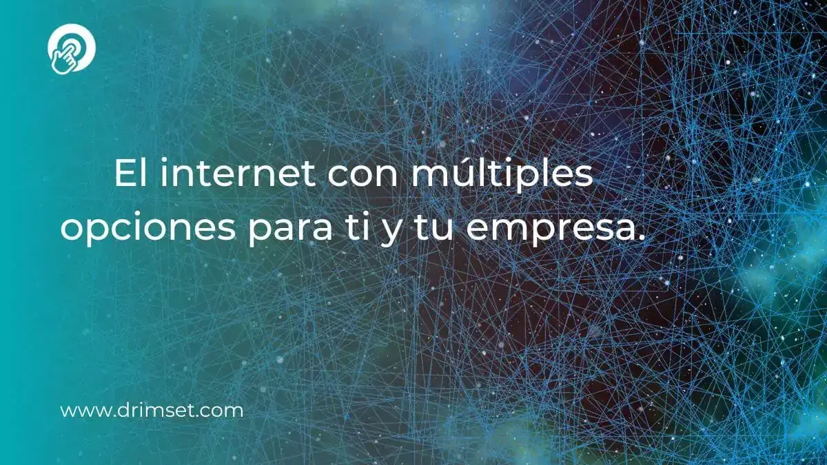 El internet con múltiples opciones para ti y tu empresa